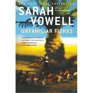 Unfamiliar Fishes -- Sarah Vowell